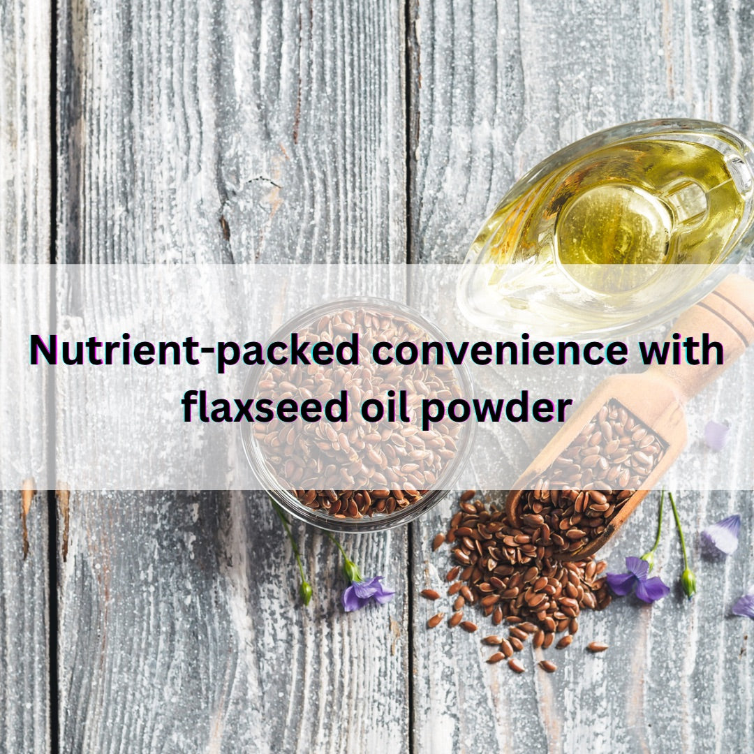 Flaxseed Oil vs Flaxseed Oil Powder Which is Better for Your Health